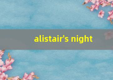 alistair's night